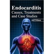 Endocarditis: Causes, Treatments and Case Studies