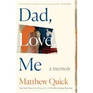 Dad, Love, Me A Memoir