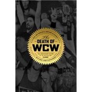 The Death of WCW 10th Anniversary Edition of the Bestselling Classic ? Revised and Expanded,9781770411753