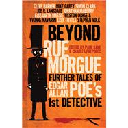 Beyond Rue Morgue Anthology Further Tales of Edgar Allan Poe's 1st Detective