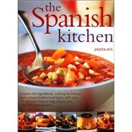The Spanish Kitchen: Explore the ingredients, cooking techniques and culinary traditions of Spain, with over 100 delicious step-by-step recipes and Over 400  Photographs