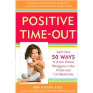 Positive Time-Out And Over 50 Ways to Avoid Power Struggles in the Home and the Classroom