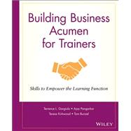 Building Business Acumen for Trainers : Skills to Empower the Learning Function