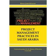 Project Management Practices in Saudi Arabia: Construction Projects for the Ministry of Education: a Case Study
