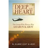 Deep in the Heart The Groom Who Went to War, Aharon Karov