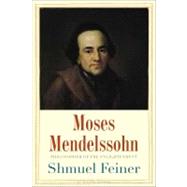Moses Mendelssohn : Sage of Modernity