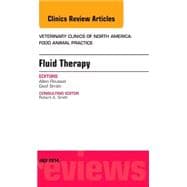 Fluid and Electrolyte Therapy: An Issue of Veterinary Clinics of North America: Food Animal Practice