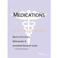 Medications: A Medical Dictionary, Bibliography, and Annotated Research Guide to Internet References