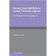 Literary Copyright Reform in Early Victorian England: The Framing of the 1842 Copyright Act