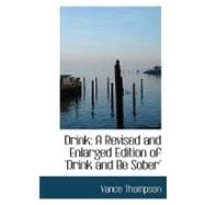 Drink : A Revised and Enlarged Edition of 'Drink and Be Sober'