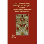 The Condition of the Working Class in England in 1844: With a Preface Written in 1892 by Frederuck Engels