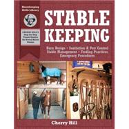 Stablekeeping A Visual Guide to Safe and Healthy Horsekeeping