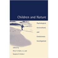 Children and Nature Psychological, Sociocultural, and Evolutionary Investigations