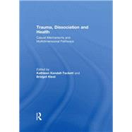 Trauma, Dissociation and Health: Casual Mechanisms and Multidimensional Pathways