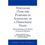 Struggles Over the Purposes of Schooling in a Democratic State Selected Readings in the History of American Education