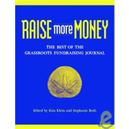 Raise More Money The Best of the Grassroots Fundraising Journal