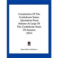 Constitution of the Confederate States : Quotations from Statutes at Large of the Confederate States of America (1913)