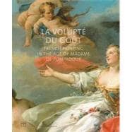 La Volupte Du Gout: French Painting in the Age of Madame De Pompadour
