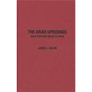 The Arab Uprisings What Everyone Needs to Know®