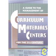 A Guide to the Management of Curriculum Materials Centers for the 21st Century: The Promise and the Challenge