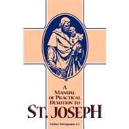 A Manual of Practical Devotion to The Glorious Patriarch  St. Joseph