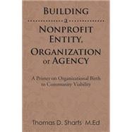 Building a Nonprofit Entity, Organization or Agency