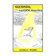 Seconds, a Logical Sequence