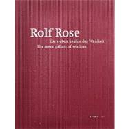 Rolf Rose: The Seven Pillars of Wisdom/ Die Sieben Saulen der Weisheit