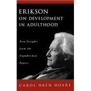 Erikson on Development in Adulthood New Insights from the Unpublished Papers