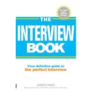 The Interview Book: Your definitive guide to the perfect interview technique