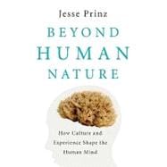 Beyond Human Nature How Culture and Experience Shape the Human Mind