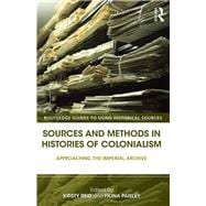 Sources and Methods in Histories of Colonialism: Approaching the Imperial Archive