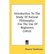 Introduction to the Study of Natural Philosophy : For the Use of Beginners (1853)