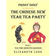 Prissy Sissy Tea Party Series Book 2 the Chinese New Year Tea Party Tea Time Improves Manners