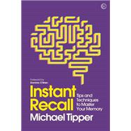 Instant Recall Tips And Techniques To Master Your Memory