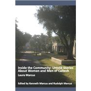 Inside the Community Untold Stories About Women and Men of Caltech