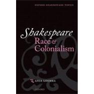 Shakespeare, Race, and Colonialism