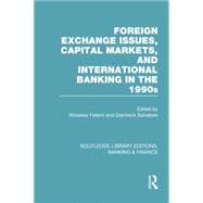 Foreign Exchange Issues, Capital Markets and International Banking in the 1990s (RLE Banking & Finance)
