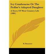 Ivy Cranbourne or the Pedlar's Adopted Daughter : A Story of West Country Life (1881)