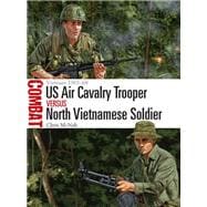 Us Air Cavalry Trooper Vs North Vietnamese Soldier