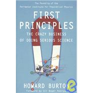 First Principles: The Crazy Business of Doing Serious Science