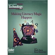 Making Literacy Magic Happen : The Best of Learning and Leading with Technology on Language Arts