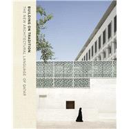 Building on Tradition Contemporary Qatari Architecture