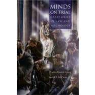 Minds on Trial : Great Cases in Law and Psychology