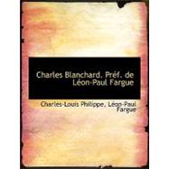 Charles Blanchard: Pref. De Leon-paul Fargue