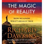 The Magic of Reality How We Know What's Really True