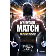 My Favorite Match WWE Superstars Tell the Stories of Their Most Memorable Matches