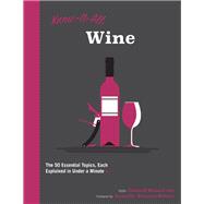 Know It All Wine The 50 Essential Topics, Each Explained in Under a Minute