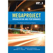 Megaproject Organization and Performance The Myth and Political Reality