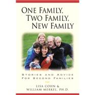 One Family, Two Family, New Family : Stories and Advice for Second Families